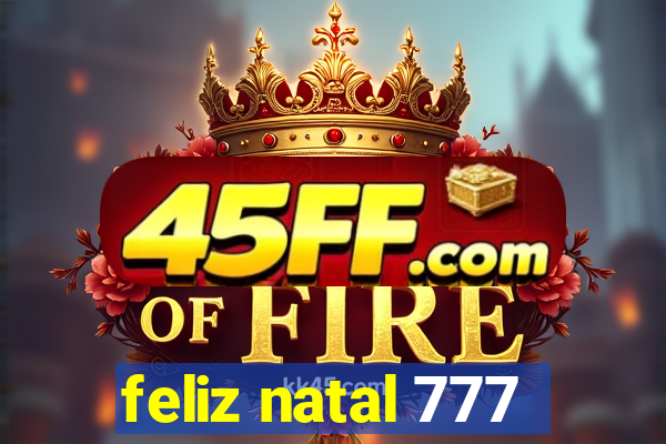 feliz natal 777